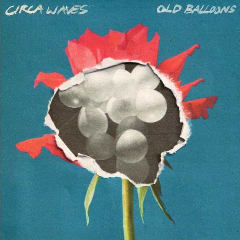 Circa Waves revela novo hino nostálgico "Old Balloons"