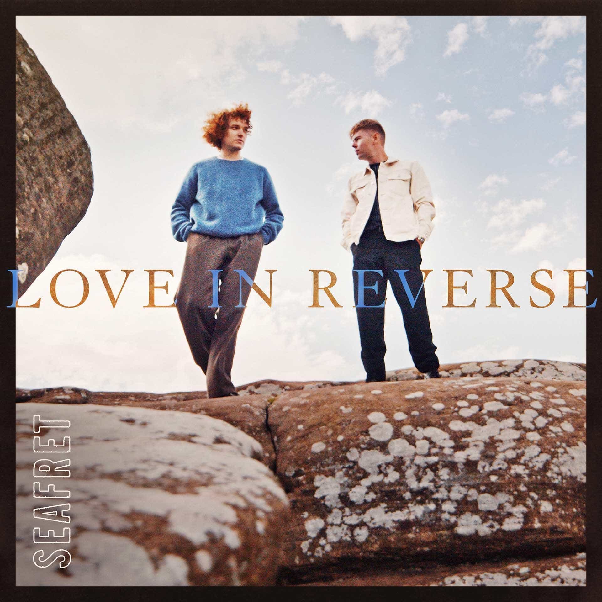 Seafret revela novo single emocionante “Love In Reverse”